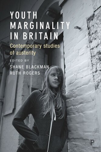 Youth Marginality In Britain Contemporary Studies Of Austerity Shane Blackman Editor Ruth Rogers Editor