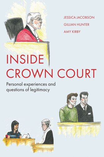 Inside Crown Court Personal Experiences And Questions Of Legitimacy Jessica Jacobson Gillian Hunter Amy Kirby