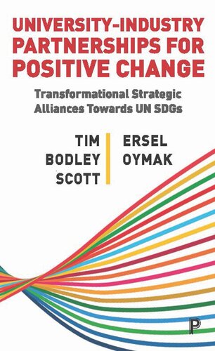Universityindustry Partnerships For Positive Change Transformational Strategic Alliances Towards Un Sdgs Tim Bodleyscott Ersel Oymak