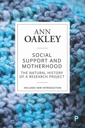 Social Support And Motherhood The Natural History Of A Research Project Ann Oakley