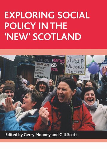 Exploring Social Policy In The New Scotland Gerry Mooney Editor Gill Scott Editor