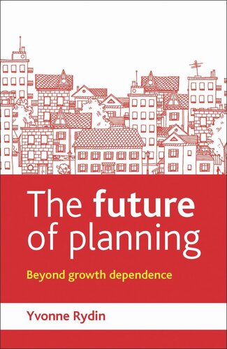 The Future Of Planning Beyond Growth Dependence Yvonne Rydin