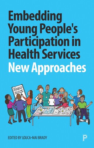 Embedding Young Peoples Participation In Health Services New Approaches Loucamai Brady Editor