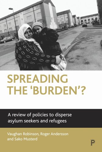 Spreading The Burden A Review Of Policies To Disperse Asylum Seekers And Refugees Vaughan Robinson Roger Andersson Sako Musterd