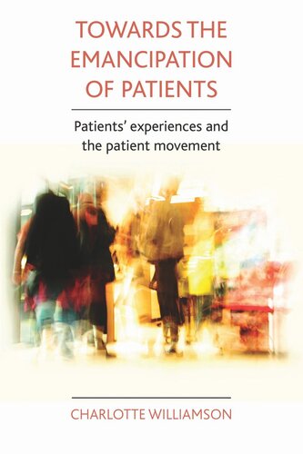 Towards The Emancipation Of Patients Patients Experiences And The Patient Movement Charlotte Williamson