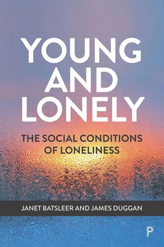Young And Lonely The Social Conditions Of Loneliness Janet Batsleer James Duggan