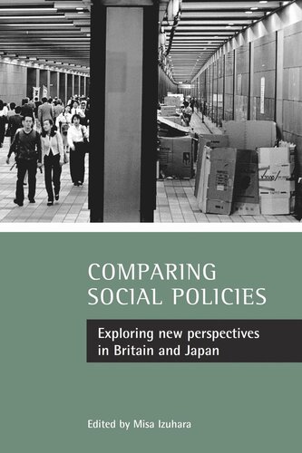 Comparing Social Policies Exploring New Perspectives In Britain And Japan Misa Izuhara Editor