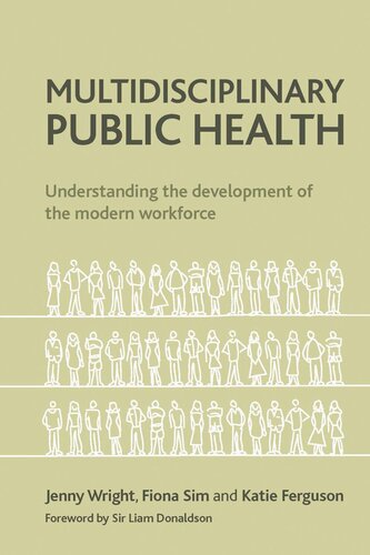 Multidisciplinary Public Health Understanding The Development Of The Modern Workforce Jenny Wright Fiona Sim Katie Ferguson