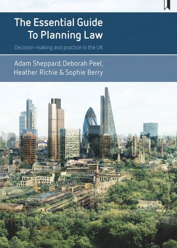 The Essential Guide To Planning Law Decisionmaking And Practice In The Uk Adam Sheppard Deborah Peel Heather Ritchie Sophie Berry