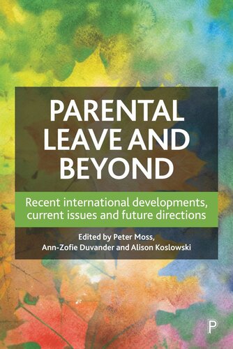 Parental Leave And Beyond Recent International Developments Current Issues And Future Directions Peter Moss Editor Annzofie Duvander Editor Alison Koslowski Editor