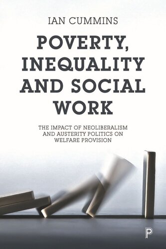 Poverty Inequality And Social Work The Impact Of Neoliberalism And Austerity Politics On Welfare Provision Ian Cummins