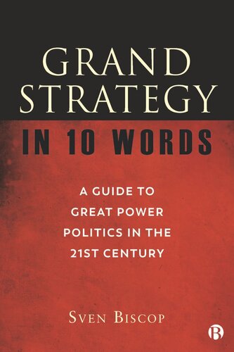 Grand Strategy In 10 Words A Guide To Great Power Politics In The 21st Century Sven Biscop