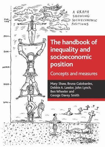 The Handbook Of Inequality And Socioeconomic Position Concepts And Measures Mary Shaw Bruna Galobardes Debbie A Lawlor John Lynch Ben Wheeler George Davey Smith