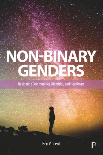 Nonbinary Genders Navigating Communities Identities And Healthcare Ben Vincent