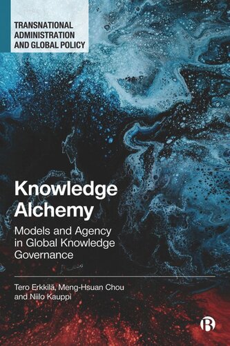 Knowledge Alchemy Models And Agency In Global Knowledge Governance Tero Erkkil Menghsuan Chou Niilo Kauppi