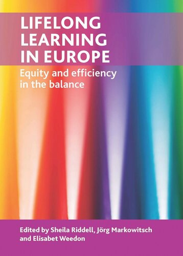 Lifelong Learning In Europe Equity And Efficiency In The Balance Sheila Riddell Editor Jorg Markowitsch Editor Elisabet Weedon Editor