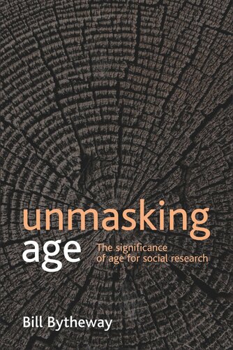 Unmasking Age The Significance Of Age For Social Research Bill Bytheway