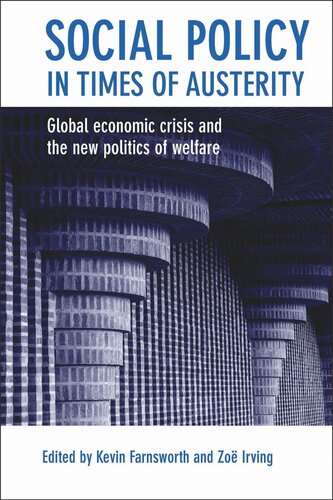 Social Policy In Times Of Austerity Global Economic Crisis And The New Politics Of Welfare Kevin Farnsworth Editor Zo Irving Editor