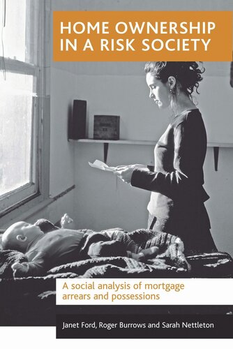 Home Ownership In A Risk Society A Social Analysis Of Mortgage Arrears And Possessions Janet Ford Roger Burrows Sarah Nettleton