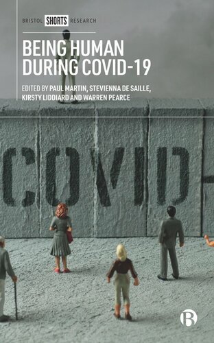 Being Human During Covid19 Paul Martin Editor Stevienna De Saille Editor Kirsty Liddiard Editor Warren Pearce Editor