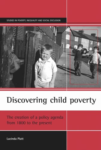 Discovering Child Poverty The Creation Of A Policy Agenda From 1800 To The Present Lucinda Platt