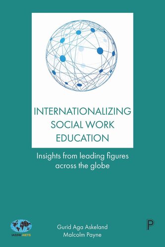 Internationalizing Social Work Education Insights From Leading Figures Across The Globe Gurid Aga Askeland Malcolm Payne