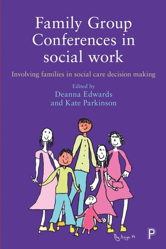 Family Group Conferences In Social Work Involving Families In Social Care Decision Making Deanna Edwards Editor Kate Parkinson Editor