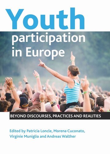 Youth Participation In Europe Beyond Discourses Practices And Realities Patricia Loncle Editor Morena Cuconato Editor Virginie Muniglia Editor Andreas Walther Editor
