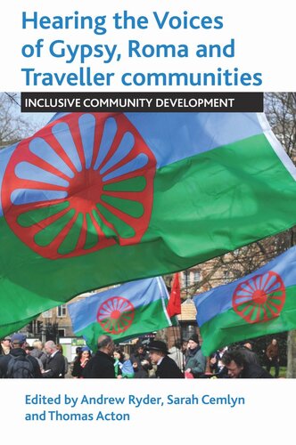 Hearing The Voices Of Gypsy Roma And Traveller Communities Inclusive Community Development Andrew Ryder Editor Sarah Cemlyn Editor Thomas Acton Editor