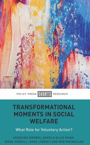 Transformational Moments In Social Welfare What Role For Voluntary Action Georgina Brewis Angela Ellis Paine Irene Hardill Rose Lindsey Rob Macmillan