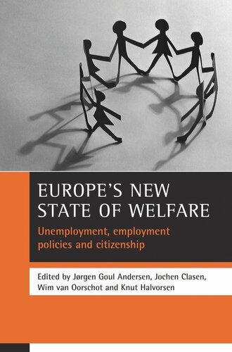 Europes New State Of Welfare Unemployment Employment Policies And Citizenship Jrgen Goul Andersen Editor Jochen Clasen Editor Knut Wim Van Oorschothalvorsen Editor