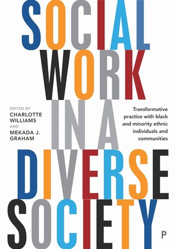 Social Work In A Diverse Society Transformative Practice With Black And Minority Ethnic Individuals And Communities Charlotte Williams Editor Mekada J Graham Editor