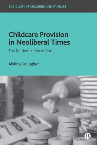Childcare Provision In Neoliberal Times The Marketization Of Care Aisling Gallagher