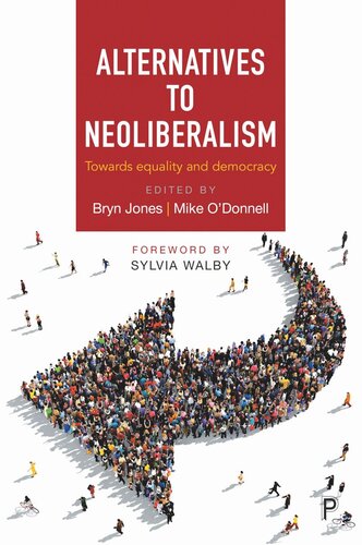 Alternatives To Neoliberalism Towards Equality And Democracy Bryn Jones Editor Mike Odonnell Editor