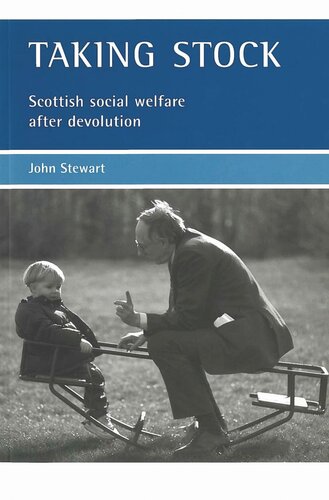 Taking Stock Scottish Social Welfare After Devolution John Stewart