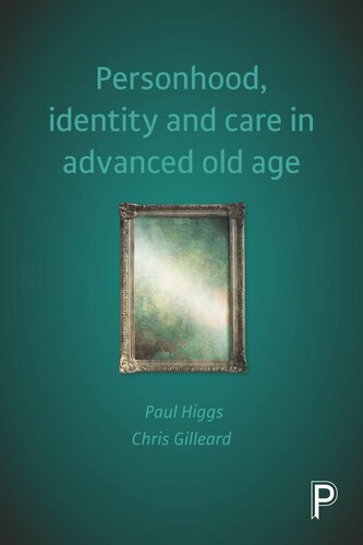 Personhood Identity And Care In Advanced Old Age Paul Higgs Chris Gilleard