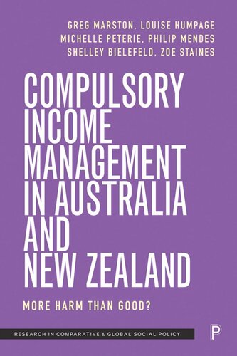 Compulsory Income Management In Australia And New Zealand More Harm Than Good Greg Marston Louise Humpage Michelle Peterie Philip Mendes Shelley Bielefeld Zoe Staines