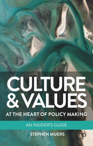 Culture And Values At The Heart Of Policy Making An Insiders Guide Stephen Muers