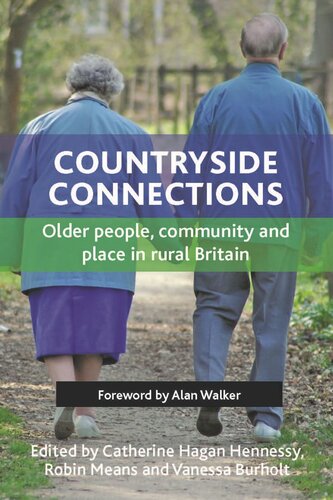 Countryside Connections Older People Community And Place In Rural Britain Catherine Hagan Hennessy Editor Robin Means Editor Vanessa Burholt Editor