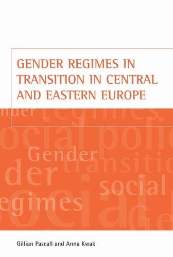 Gender Regimes In Transition In Central And Eastern Europe Gillian Pascall Anna Kwak