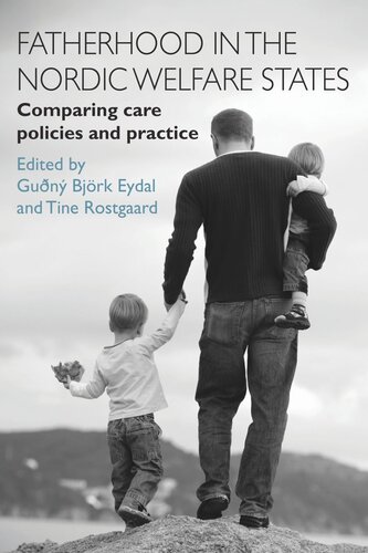 Fatherhood In The Nordic Welfare States Comparing Care Policies And Practice Gun Bjrk Eydal Editor Tine Rostgaard Editor