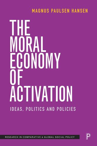 The Moral Economy Of Activation Ideas Politics And Policies Magnus Hansen