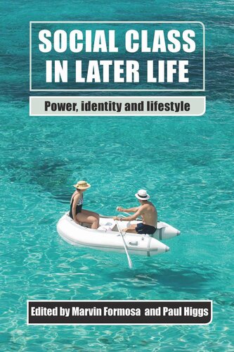 Social Class In Later Life Power Identity And Lifestyle Marvin Formosa Editor Paul Higgs Editor