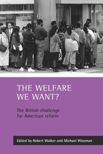 The Welfare We Want The British Challenge For American Reform Robert Walker Editor Michael Wiseman Editor