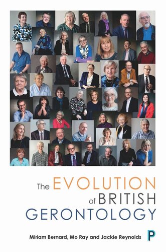 The Evolution Of British Gerontology Personal Perspectives And Historical Developments Miriam Bernard Mo Ray Jackie Reynolds