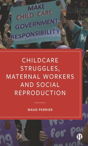 Childcare Struggles Maternal Workers And Social Reproduction Maud Perrier