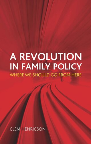 A Revolution In Family Policy Where We Should Go From Here Clem Henricson