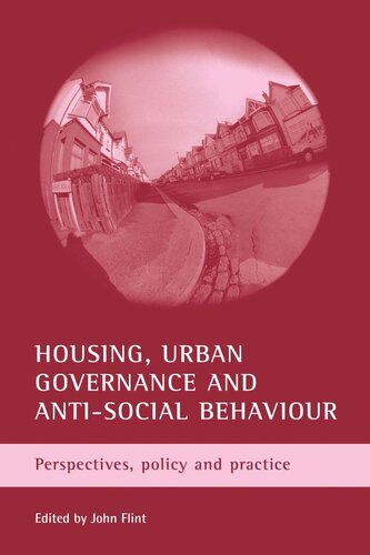 Housing Urban Governance And Antisocial Behaviour Perspectives Policy And Practice John Flint Editor