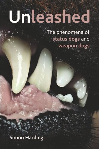 Unleashed The Phenomena Of Status Dogs And Weapon Dogs Simon Harding