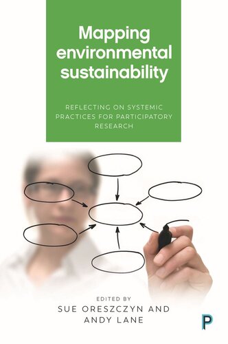 Mapping Environmental Sustainability Reflecting On Systemic Practices For Participatory Research Sue Oreszczyn Editor Andy Lane Editor